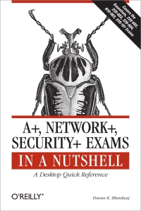 A+, Network+, Security+ Exams in a Nutshell | O'Reilly Media