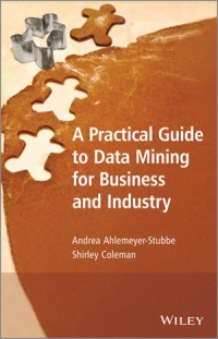 A Practical Guide to Data Mining for Business and Industry | Wiley