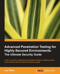 Advanced Penetration Testing for Highly-Secured Environments | Packt Publishing