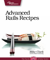 Advanced Rails Recipes | The Pragmatic Programmers Advanced Rails Recipes | The Pragmatic Programmers