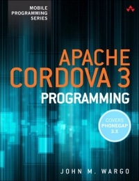 Apache Cordova 3 Programming | Addison-Wesley Apache Cordova 3 Programming | Addison-Wesley