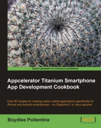 Appcelerator Titanium Smartphone App Development Cookbook | Packt Publishing