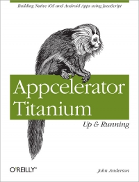 Appcelerator Titanium: Up and Running | O'Reilly Media