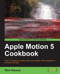 Apple Motion 5 Cookbook | Packt Publishing