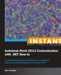 Instant Autodesk Revit 2013 Customization with .NET How-to [Instant] | Packt Publishing