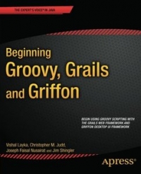 Beginning Groovy, Grails and Griffon | Apress