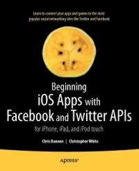 Beginning iOS Apps with Facebook and Twitter APIs | Apress Beginning iOS Apps with Facebook and Twitter APIs | Apress