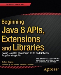 Beginning Java 8 APIs, Extensions and Libraries | Apress