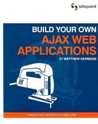 Build Your Own Ajax Web Applications | SitePoint Build Your Own Ajax Web Applications | SitePoint