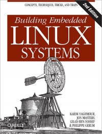 Building Embedded Linux Systems, 2nd Edition | O'Reilly Media
