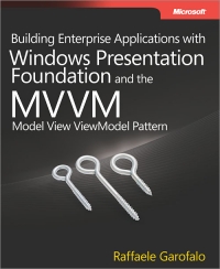Building Enterprise Applications with Windows Presentation Foundation and the Model View ViewModel Pattern | Microsoft Press