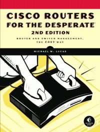 Cisco Routers for the Desperate, 2nd Edition | No Starch Press