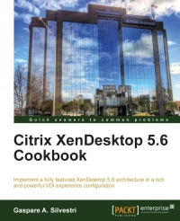 Citrix XenDesktop 5.6 Cookbook | Packt Publishing