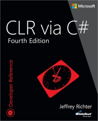 CLR via C#, 4th Edition | Microsoft Press CLR via C#, 4th Edition | Microsoft Press