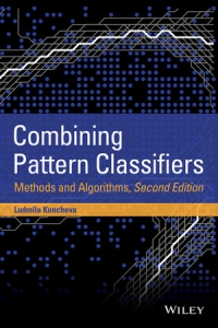 Combining Pattern Classifiers, 2nd Edition | Wiley