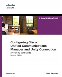 Configuring Cisco Unified Communications Manager and Unity Connection, 2nd Edition | Cisco Press Configuring Cisco Unified Communications Manager and Unity Connection, 2nd Edition | Cisco Press
