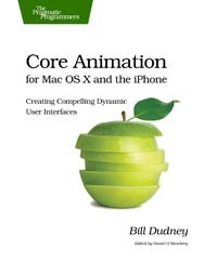 Core Animation for Mac OS X and the iPhone | The Pragmatic Programmers