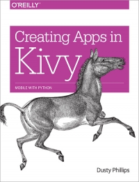 Creating Apps in Kivy | O'Reilly Media