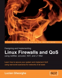 Designing and Implementing Linux Firewalls and QoS using netfilter, iproute2, NAT and L7-filter | Packt Publishing