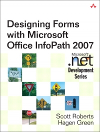 Designing Forms for Microsoft Office InfoPath and Forms Services 2007 | Addison-Wesley Designing Forms for Microsoft Office InfoPath and Forms Services 2007 | Addison-Wesley