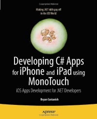 Developing C# Apps for iPhone and iPad using MonoTouch | Apress
