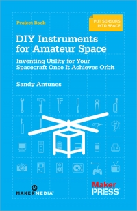 DIY Instruments for Amateur Space | O'Reilly Media DIY Instruments for Amateur Space | O'Reilly Media
