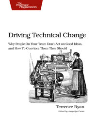 Driving Technical Change | The Pragmatic Programmers