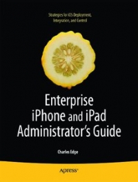 Enterprise iPhone and iPad Administrator's Guide | Apress