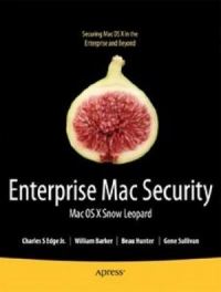 Enterprise Mac Security: Mac OS X Snow Leopard, 2nd Edition | Apress