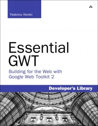 Essential GWT | Addison-Wesley Essential GWT | Addison-Wesley