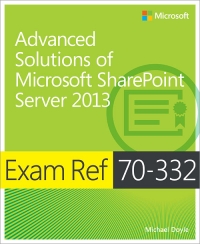Exam Ref 70-332: Advanced Solutions of Microsoft SharePoint Server 2013 | Microsoft Press Exam Ref 70-332: Advanced Solutions of Microsoft SharePoint Server 2013 | Microsoft Press