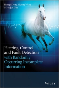Filtering, Control and Fault Detection with Randomly Occurring Incomplete Information | Wiley