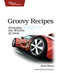 Groovy Recipes | The Pragmatic Programmers Groovy Recipes | The Pragmatic Programmers