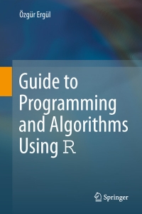 Guide to Programming and Algorithms Using R | Springer