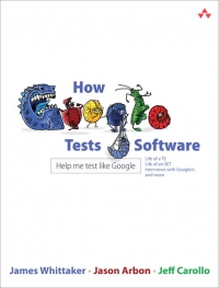 How Google Tests Software | Addison-Wesley