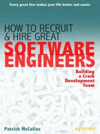 How to Recruit and Hire Great Software Engineers | Apress