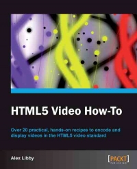 HTML5 Video How-To | Packt Publishing HTML5 Video How-To | Packt Publishing