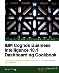IBM Cognos Business Intelligence 10.1 Dashboarding Cookbook | Packt Publishing
