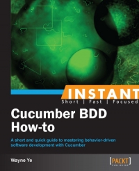 Instant Cucumber BDD How-to | Packt Publishing Instant Cucumber BDD How-to | Packt Publishing