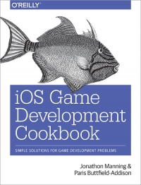 iOS Game Development Cookbook | O'Reilly Media iOS Game Development Cookbook | O'Reilly Media