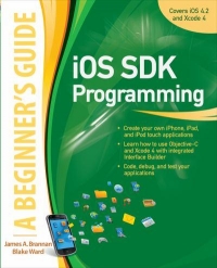 iOS SDK Programming: A Beginner's Guide | McGraw-Hill iOS SDK Programming: A Beginner's Guide | McGraw-Hill