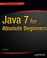 Java 7 for Absolute Beginners | Apress