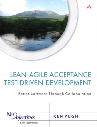 Lean-Agile Acceptance Test-Driven Development | Addison-Wesley Lean-Agile Acceptance Test-Driven Development | Addison-Wesley