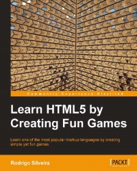 Learn HTML5 by Creating Fun Games | Packt Publishing