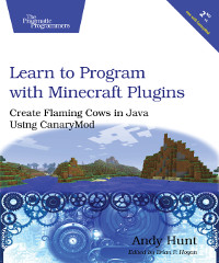 Learn to Program with Minecraft Plugins, 2nd edition | The Pragmatic Programmers