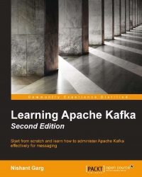 Learning Apache Kafka, 2nd Edition | Packt Publishing