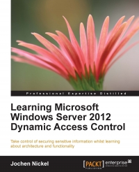 Learning Microsoft Windows Server 2012 Dynamic Access Control | Packt Publishing
