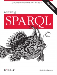 Learning SPARQL, 2nd Edition | O'Reilly Media Learning SPARQL, 2nd Edition | O'Reilly Media