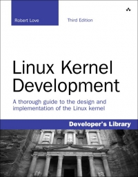Linux Kernel Development, 3rd Edition | Addison-Wesley Linux Kernel Development, 3rd Edition | Addison-Wesley