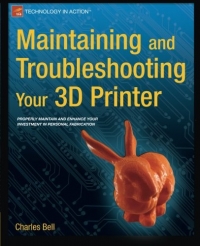 Maintaining and Troubleshooting Your 3D Printer | Apress